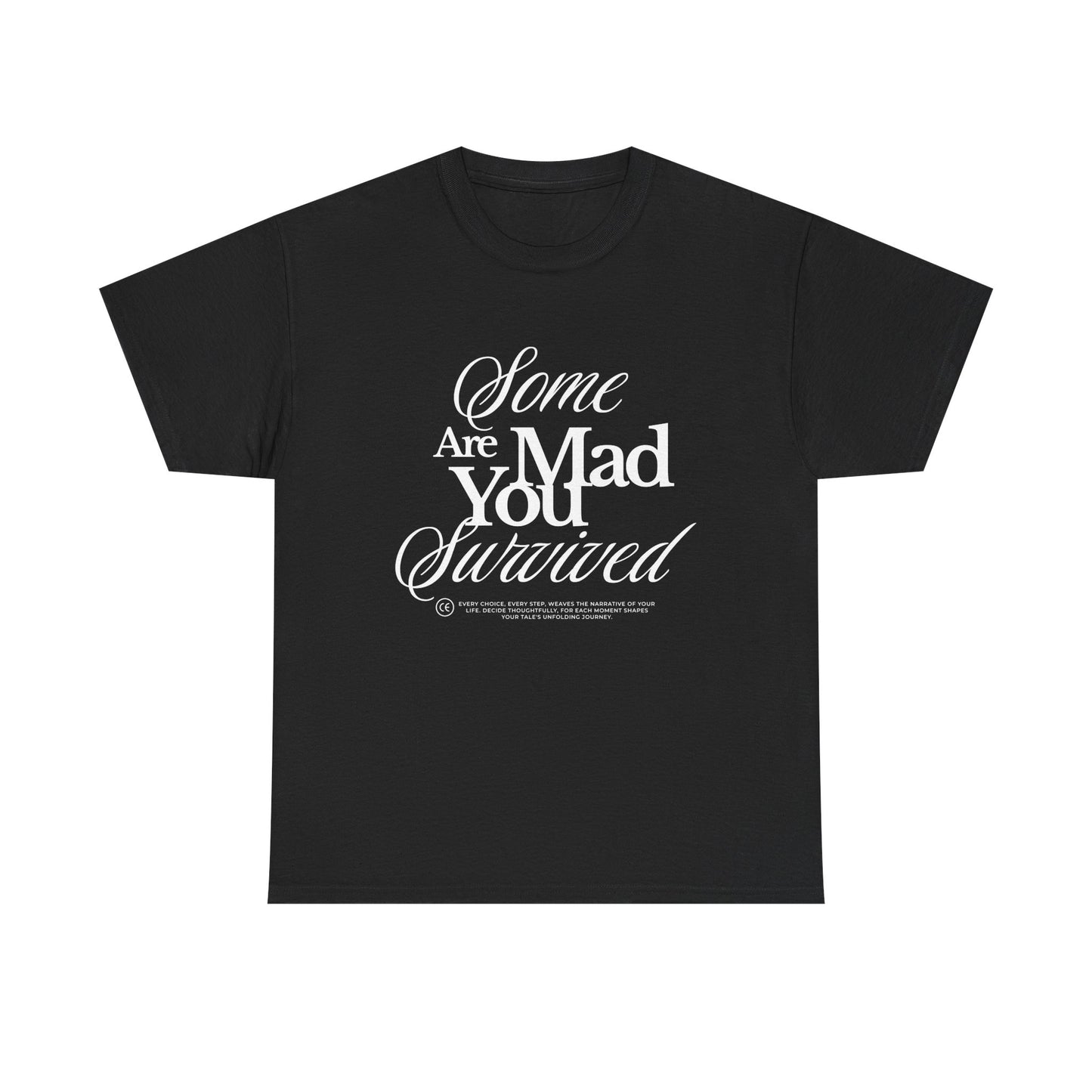 Some Are Mad You Survived Short-Sleeved Tee