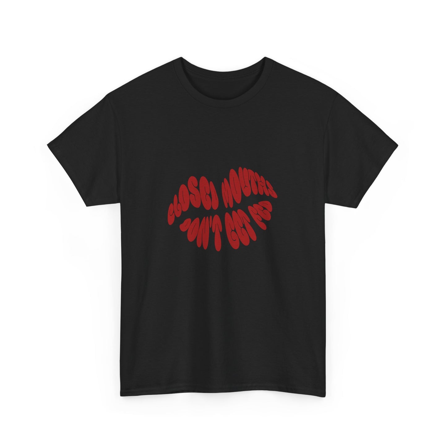 Closed Mouths Don't Get Fed Short-Sleeved Tee