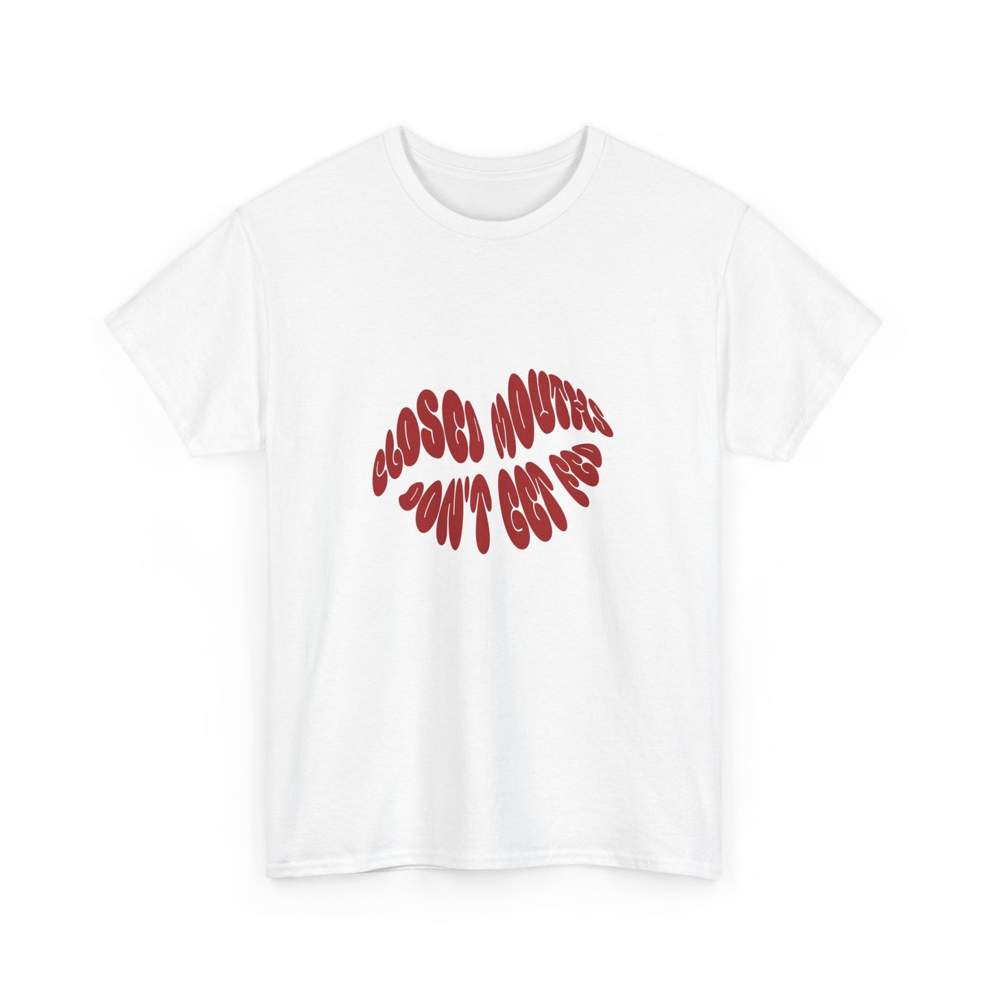 Closed Mouths Don't Get Fed Short-Sleeved Tee