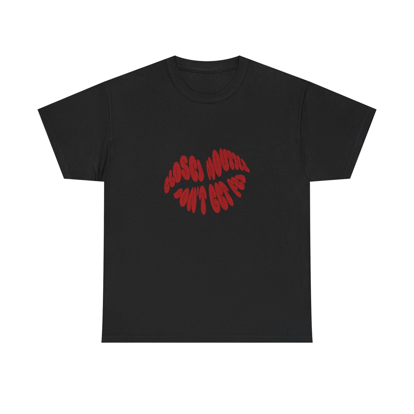 Closed Mouths Don't Get Fed Short-Sleeved Tee
