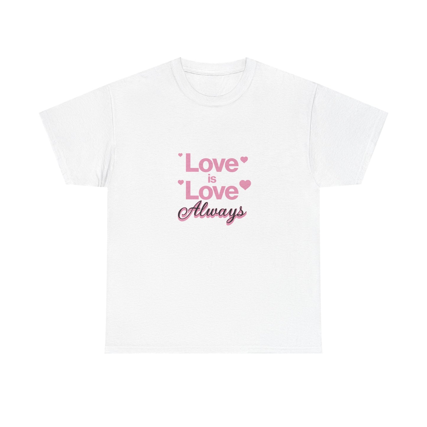 Love is Love Always Short-Sleeved Tee