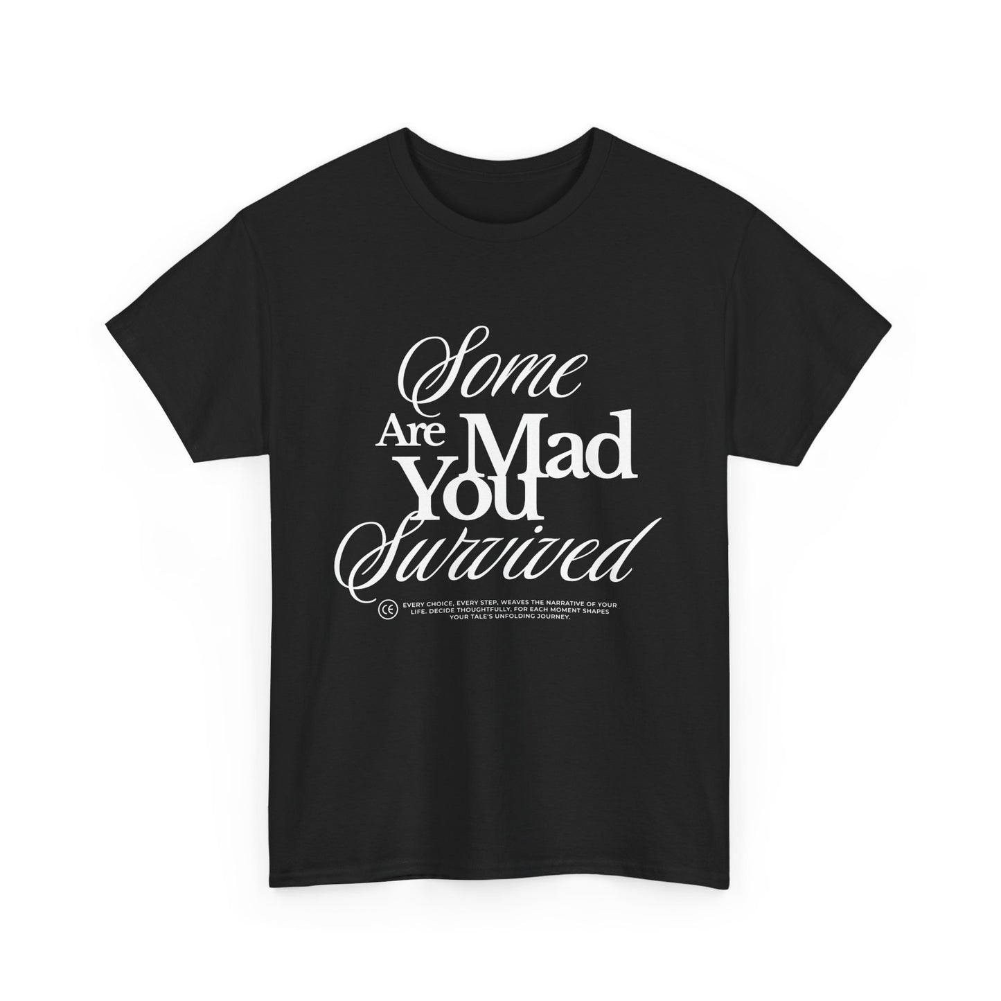 Some Are Mad You Survived Short-Sleeved Tee
