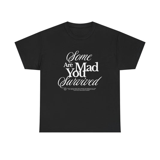 Some Are Mad You Survived Short-Sleeved Tee